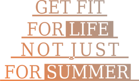 Nadruk get fit for life, not just for summer - Przód